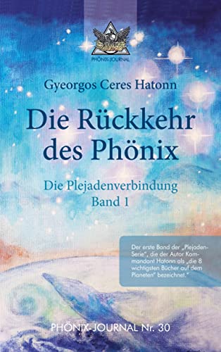 Rückkehr des Phönix - Phönix-Journal Nr. 30: Plejaden-Verbindung - Band 1 (Phönix-Journale) von tredition